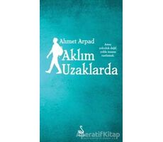 Aklım Uzaklarda - Ahmet Arpad - Siyah Kuğu Yayınları
