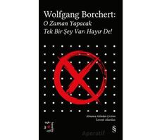 Wolfgang Borchert: O Zaman Yapacak Tek Bir Şey Var Hayır De! - Wolfgang Borchert - Everest Yayınları