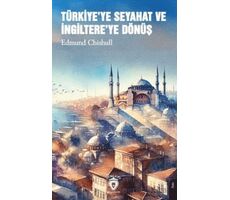 Türkiyeye Seyahat ve İngiltereye Dönüş - Edmund Chishull - Dorlion Yayınları