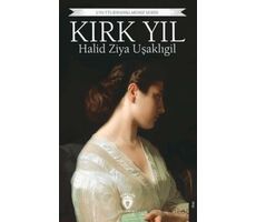 Unutturmadıklarımız Serisi - Kırk Yıl - Halid Ziya Uşaklıgil - Dorlion Yayınları