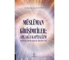 Müslüman Girişimciler: Ahlaklı Kapitalizm Kapitalist Üretim, Reklam, Tüketim ve Din