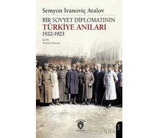 Bir Sovyet Diplomatının Türkiye Anıları 1922-1923 - Semyon İvanoviç Aralov - Dorlion Yayınları