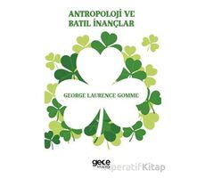 Antropoloji ve Batıl İnançlar - George Laurence Gomme - Gece Kitaplığı