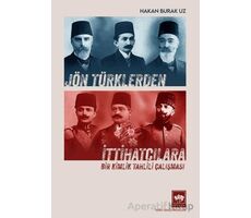 Jön Türklerden İttihatçılara - Hakan Burak Uz - Ötüken Neşriyat