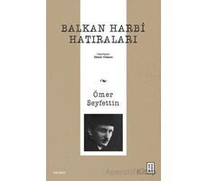 Balkan Harbi Hatıraları - Ömer Seyfettin - Ketebe Yayınları