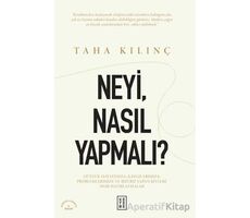 Neyi, Nasıl Yapmalı? - Taha Kılınç - Ketebe Yayınları