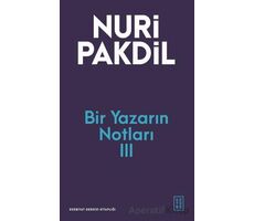 Bir Yazarın Notları III - Nuri Pakdil - Ketebe Yayınları