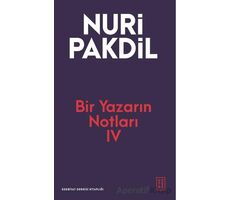 Bir Yazarın Notları IV - Nuri Pakdil - Ketebe Yayınları