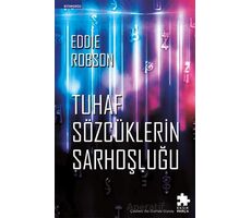 Tuhaf Sözcüklerin Sarhoşluğu - Eddie Robson - Eksik Parça Yayınları