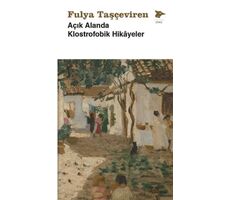 Açık Alanda Klostrofobik Hikâyeler - Fulya Taşçeviren - Alakarga Sanat Yayınları
