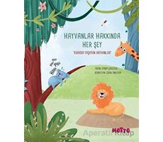 Hayvanlar Hakkında Her Şey - Karada Yaşayan Hayvanlar - Zeynep Çokgezer - Motto Yayınları
