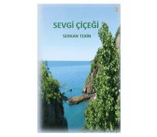 Sevgi Çiçeği - Serkan Tekin - Cinius Yayınları