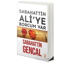 Sabahattin Ali’ye Borcum Var - Sabahattin Gencal - Cinius Yayınları