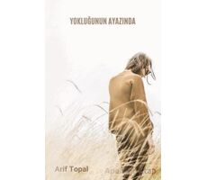 Yokluğunun Ayazında - Arif Topal - Cinius Yayınları