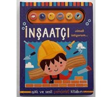 İnşaatçı Olmak İstiyorum - Işıklı ve Sesli Pencereli Kitabım - Kolektif - Uçan Fil Yayınları