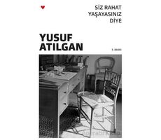Siz Rahat Yaşayasınız Diye - Yusuf Atılgan - Can Yayınları
