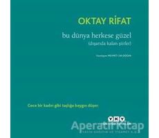 Bu Dünya Herkese Güzel - Oktay Rifat - Yapı Kredi Yayınları