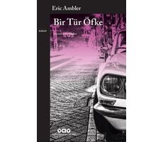 Bir Tür Öfke - Eric Ambler - Yapı Kredi Yayınları
