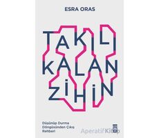 Takılı Kalan Zihin - Esra Oras - Timaş Yayınları