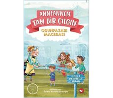 Anneannem Tam Bir Çılgın: Odunpazarı Macerası - Gökçe Demirelli Buran - Beyaz Balina Yayınları