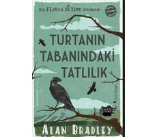 Turtanın Tabanındaki Tatlılık (Flavia de Luce Polisiyesi 1) - Alan Bradley - Domingo Yayınevi