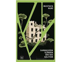 Sarmaşığın İçinden Bir Ses Geliyor - Mustafa Nuri - İthaki Yayınları