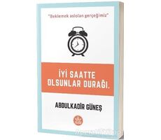 İyi Saatte Olsunlar Durağı - Abdülkadir Güneş - Elpis Yayınları - Özel Ürünler