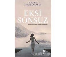 Eksi Sonsuz- Ayşen Bozok Aktaş , Berke Üre - Pay Yayınları