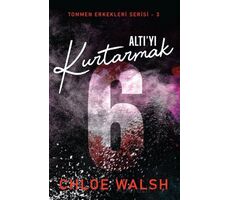 Altıyı Kurtarmak - Chloe Walsh - Martı Yayınları
