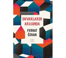 Duvarların Arasında - Ferhat Özkan - Everest Yayınları