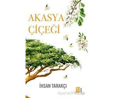 Akasya Çiçeği - İhsan Tarakçı - Mona Kitap