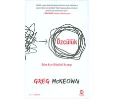 Özcülük - Daha Azın Disiplinli Arayışı - Greg McKeown - Nova Kitap