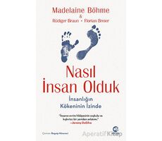 Nasıl İnsan Olduk: İnsanlığın Kökeninin İzinde - Madelaine Böhme - Nova Kitap