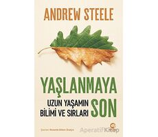 Yaşlanmaya Son: Uzun Yaşamın Bilimi ve Sırları - Andrew Steele - Nova Kitap