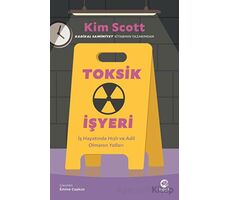 Toksik İşyeri: İş Hayatında Hızlı ve Adil Olmanın Yolları - Kim Scott - Nova Kitap