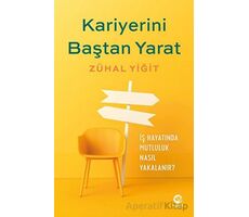 Kariyerini Baştan Yarat: Kendinizin Kariyer Koçu Olun - Zühal Yiğit - Nova Kitap