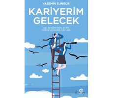 Kariyerim Gelecek: Geleceğini Düşleyen Herkes İçin Bir Elkitabı - Yasemin Sungur - Nova Kitap