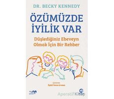 Özümüzde İyilik Var: Düşlediğiniz Ebeveyn Olmak İçin Bir Rehber - Becky Kennedy - Nova Kitap