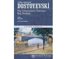 Yaz İzlenimleri Üzerine Kış Notları - Fyodor Mihayloviç Dostoyevski - İletişim Yayınevi