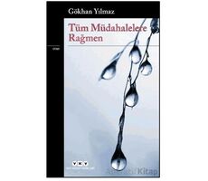 Tüm Müdahelelere Rağmen - Gökhan Yılmaz - Yapı Kredi Yayınları