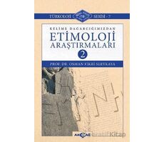 Kelime Dağarcığımızdan Etimoloji Araştırmaları-2 - Osman Fikri Sertkaya - Akçağ Yayınları