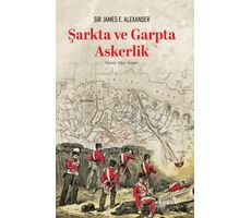 Şarkta ve Garpta Askerlik - Sir James E. Alexander - Albaraka Yayınları