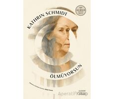 Ölmüyorsun - Kathrin Schmidt - Everest Yayınları
