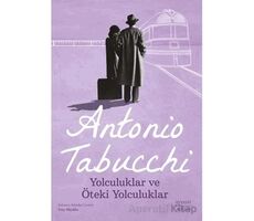 Yolculuklar ve Öteki Yolculuklar - Antonio Tabucchi - Everest Yayınları