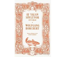 Ay Yalan Söylüyor/ Bütün Şiirleri - Wolfgang Borchert - Everest Yayınları