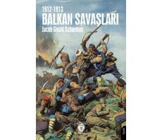 Balkan Savaşları 1912-1913 - Jacob Gould Schurman - Dorlion Yayınları