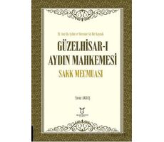 Güzelhisar-ı Aydın Mahkemesi Sakk Mecmuası - Yavuz Akbaş - Akademisyen Kitabevi