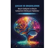 Çocuk ve Ergenlerde Beyin Gelişimi ve Beyin Gelişimini Etkileyen Faktörler