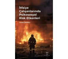 İtfaiye Çalışanlarında Psikososyal Risk Etkenleri - Yücel Şavklı - Akademisyen Kitabevi