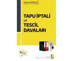 Tapu İptali ve Tescil Davaları - Süleyman Sapanoğlu - Adalet Yayınevi